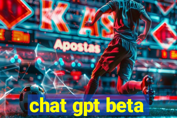 chat gpt beta